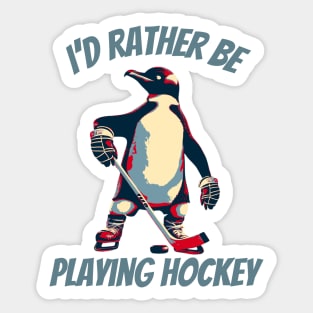 I'd Rather Be Playing Hockey Penguin Sticker